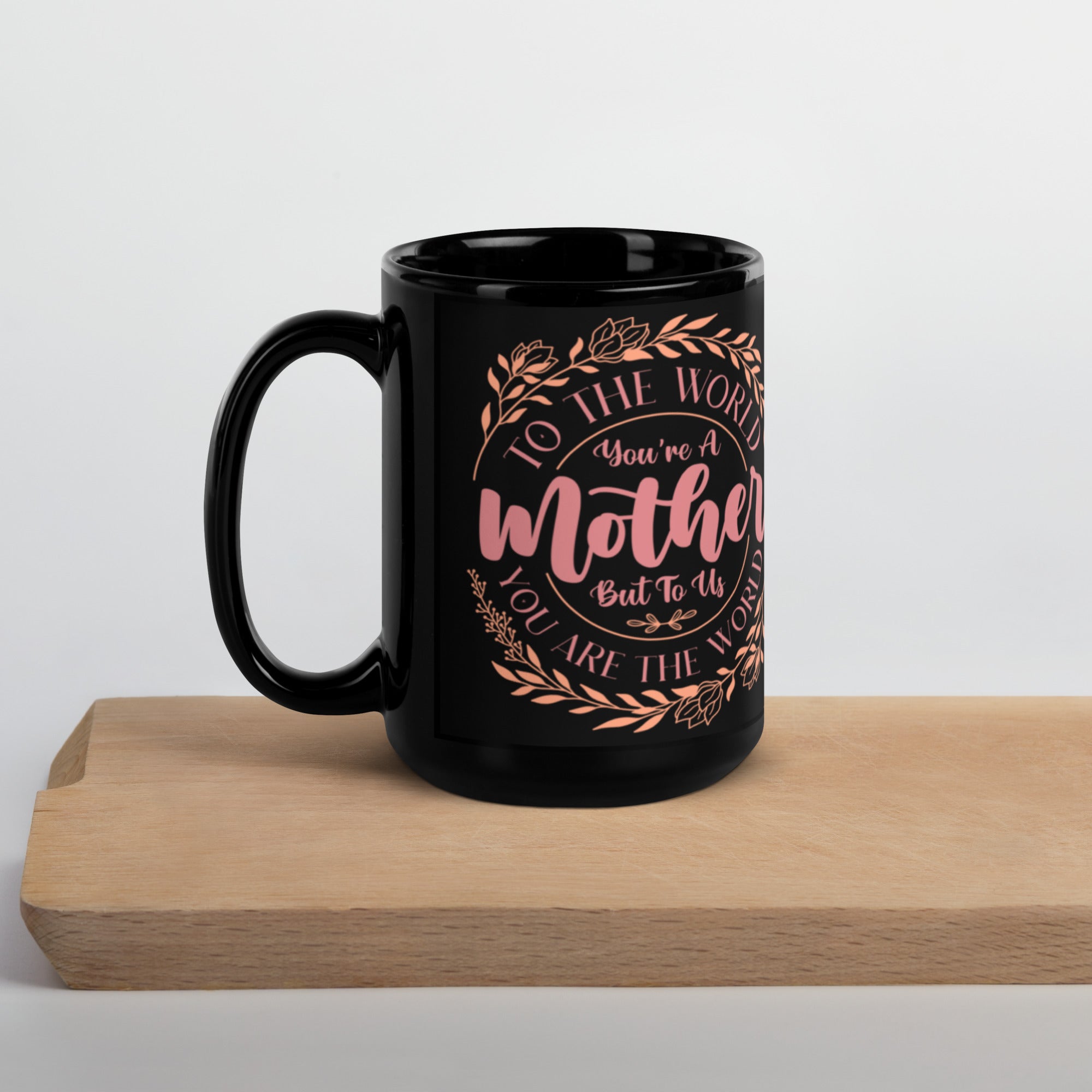 Black Glossy Mug Mother's Day Mug-11-15 OZ Coffee Cup