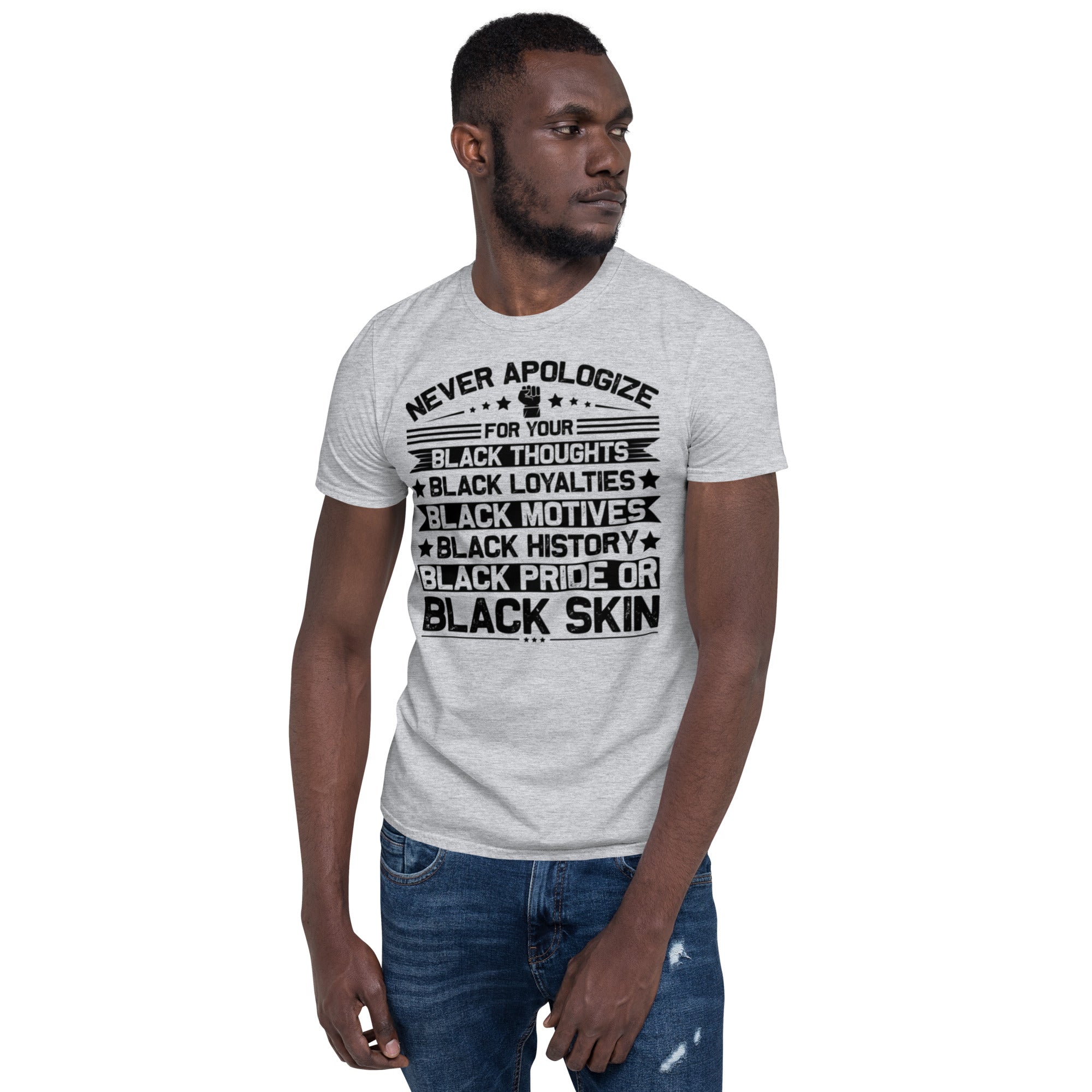 Short-Sleeve Unisex T-Shirt, Never Apologize T Shirt, Unisex,