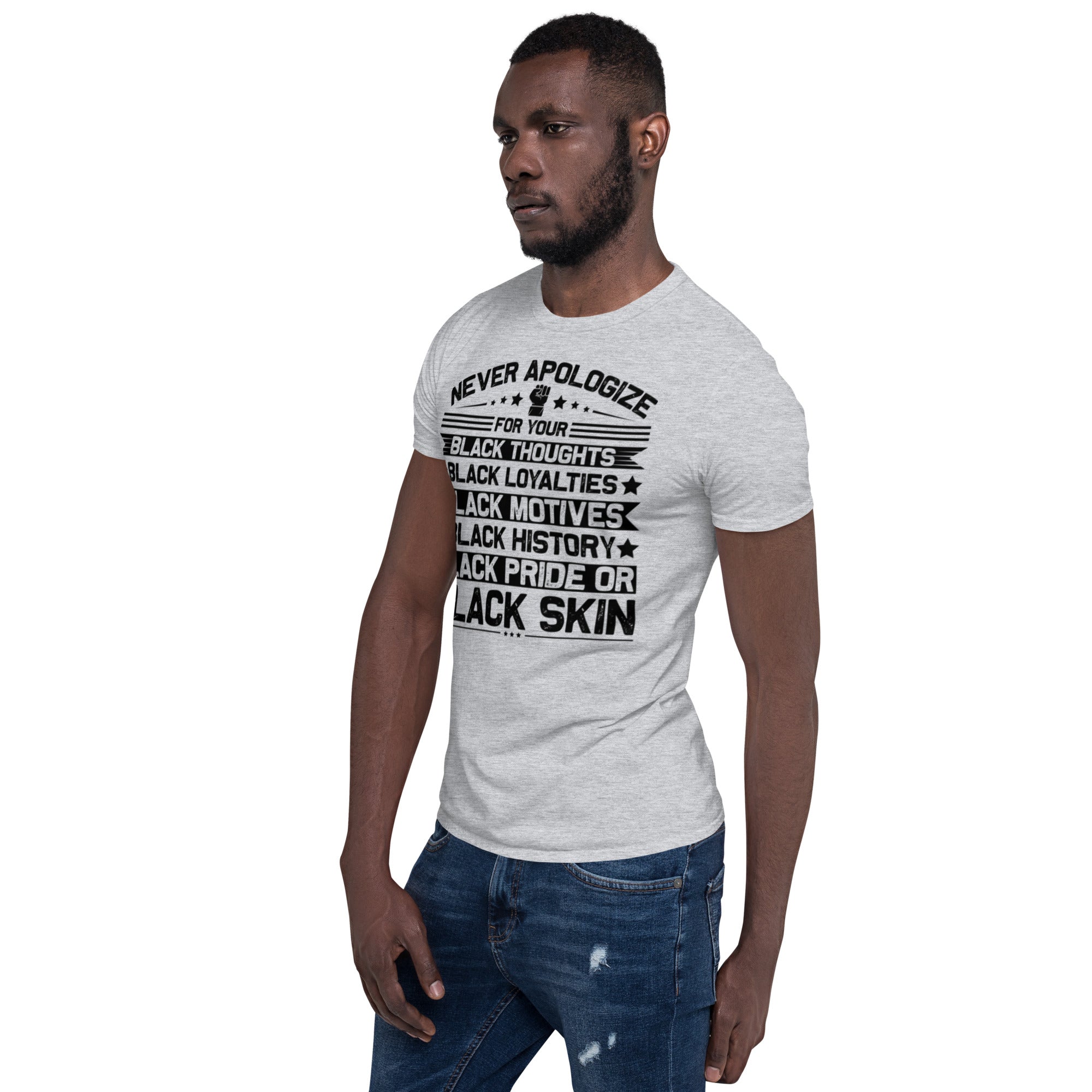 Short-Sleeve Unisex T-Shirt, Never Apologize T Shirt, Unisex,