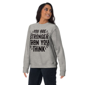Unisex Premium Sweatshirt (Stronger then you think) Back to School, Gift, Travel