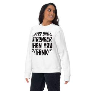 Unisex Premium Sweatshirt (Stronger then you think) Back to School, Gift, Travel