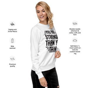 Unisex Premium Sweatshirt (Stronger then you think) Back to School, Gift, Travel