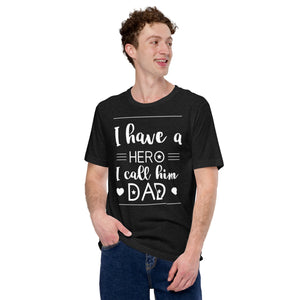 T Shirt,  (I Have a hero I call Him DAD) Father's Day T shirt, Gift for Dad, Stepdad, Brother, Gift for him,