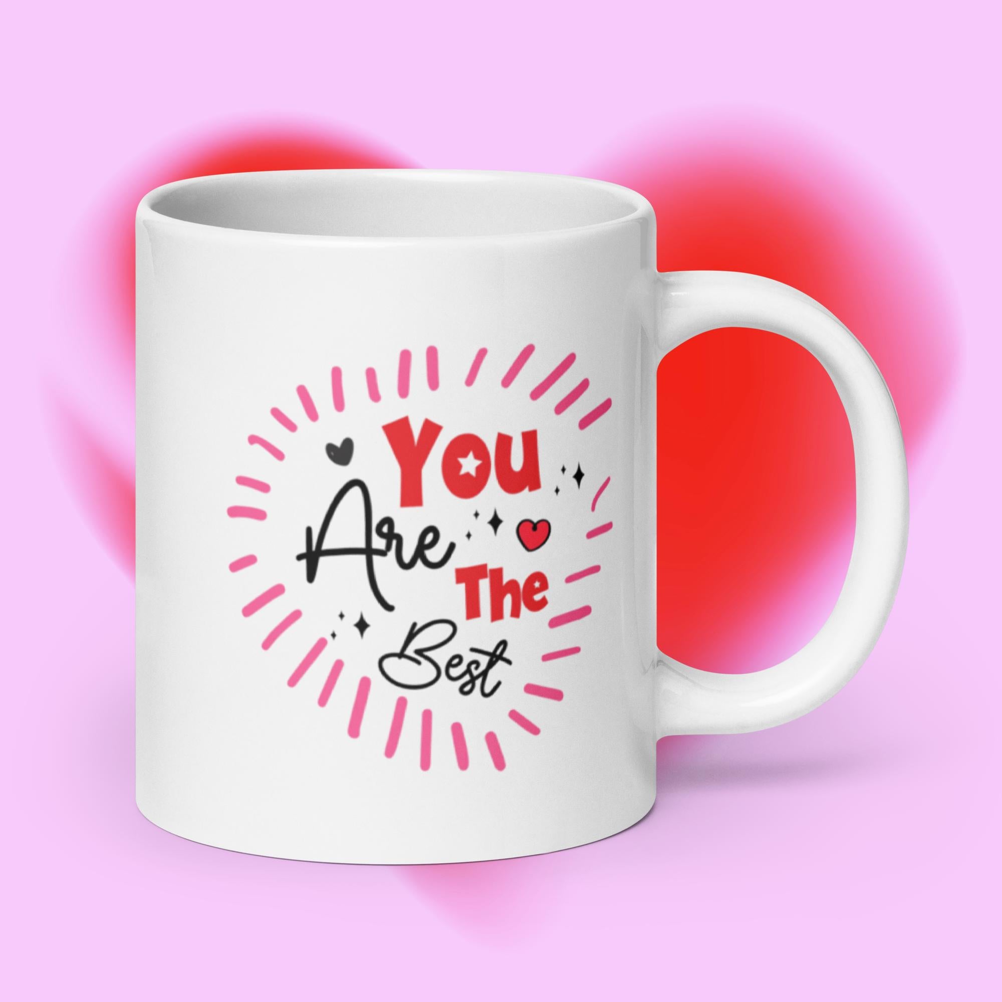 White glossy mug ( You Are The Best) 11-15-20 OZ