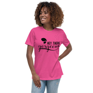 Women's Relaxed T-Shirt, (Hey There Gorgeous) Funny T Shirt, Back to School