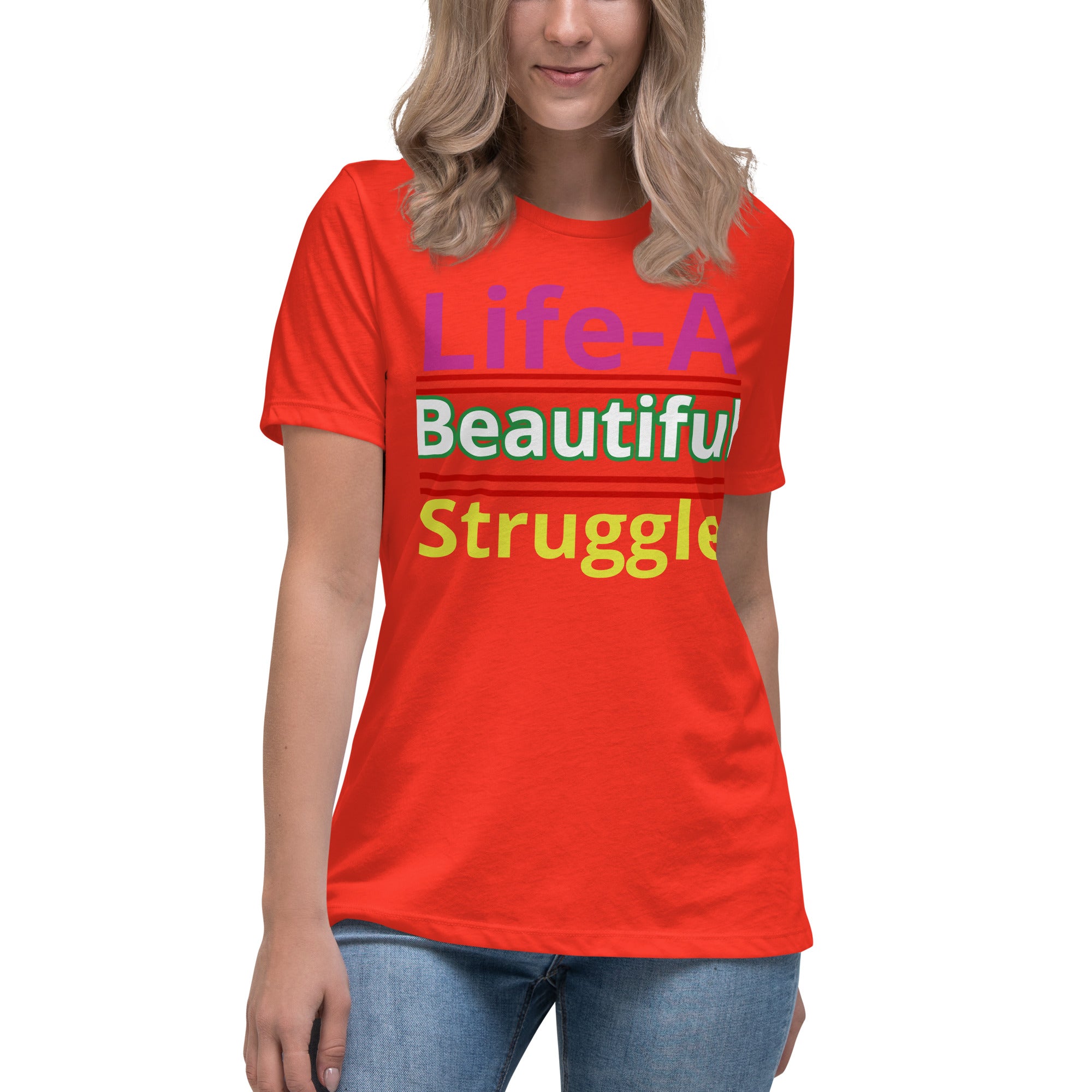 Women's Relaxed T-Shirt Life, Is A Beautiful Struggle T Shirt, Unisex, Fun Shirt